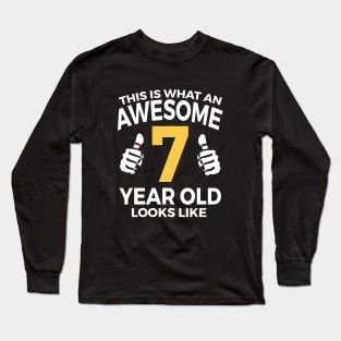 This Is What An Awesome 7 Year Old Looks Like Awesome Long Sleeve T-Shirt